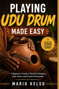 Playing Udu Drum Made Easy: A Beginner's Guide to Hand Techniques, Bass Tones, and Creative Percussion cover