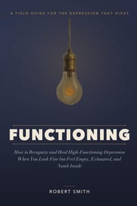Functioning: How to Recognize and Heal High-Functioning Depression - When You Look Fine but Feel Empty, Exhausted, and Quietly Hopeless Inside cover