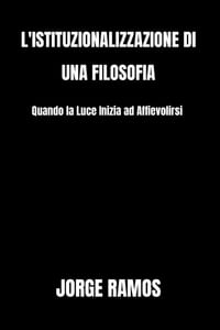 L'Istituzionalizzazione Di Una Filosofia: Quando la Luce Inizia ad Affievolirsi cover