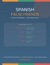 Spanish False Friends & Common Mistakes: Stop Making Them - A Verified False-Friends Dictionary & Hundreds of Fix-It Exercises cover