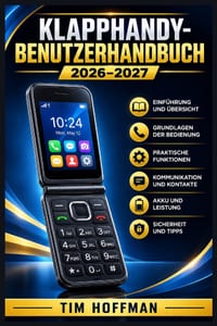 Klapphandy-Benutzerhandbuch 2026-2027: Praktische Anleitung zur Ersteinrichtung, Bedienung und Problemlösung im Alltag cover