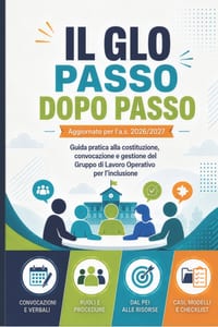Il GLO passo dopo passo: Guida pratica aggiornata alla costituzione, convocazione e gestione del Gruppo di Lavoro Operativo per l'inclusione. Verbali, cover