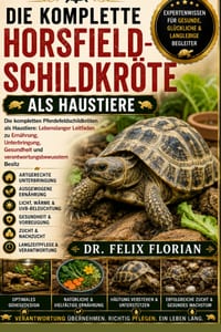Die Komplette Horsfield-Schildkröte ALS Haustiere: Die kompletten Pferdefeldschildkröten als Haustiere: Lebenslanger Leitfaden zu Ernährung, Unterbrin cover