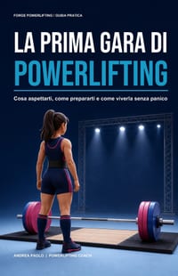 La prima gara di powerlifting: Cosa aspettarti, come prepararti e come viverla senza panico cover