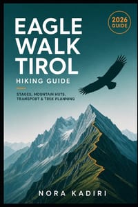 Eagle Walk Tirol Hiking Guide: Stages, Mountain Huts, Transport & Trek Planning cover