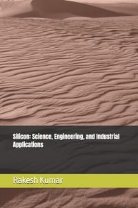 Silicon: Science, Engineering, and Industrial Applications cover