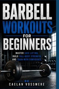 Barbell Workouts for Beginners: Master Safe Lifting, Build Full-Body Strength, and Train with Confidence. cover