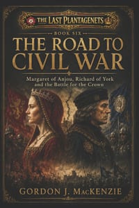 The Road to Civil War: Margaret of Anjou, Richard of York and the Battle for the Crown cover