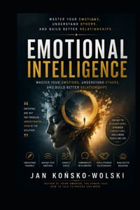 Emotional Intelligence: Master Your Emotions, Understand Others, and Build Better Relationships cover