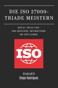 Die ISO 27000-Triade Meistern Buch 01: Iso/Iec 27001: Isms-Architektur, Implementierung Und Zertifizierung cover