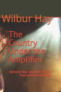 The Country Under the Amplifier: Gerard, Ray, and the Family Tree of Rock and Roll cover