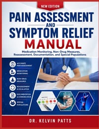 Pain Assessment and Symptom Relief Manual: Medication Monitoring, Non-Drug Measures, Reassessment, Documentation, and Special Populations cover
