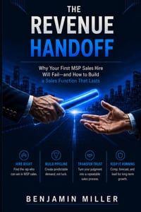 The Revenue Handoff: Why Your First MSP Sales Hire Will Fail, and How to Build a Sales Function That Lasts cover