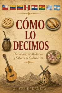 Como lo decimos: Diccionario de modismos y sabores de Sudamérica cover