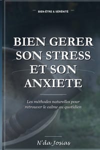 Bien Gérer son Stress et son Anxiété: Méthodes Naturelles pour Retrouver le Calme au Quotidien: Des Techniques Simples pour Apaiser l'Esprit, Renforce cover