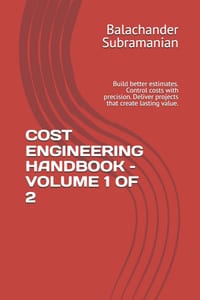 Cost Engineering Handbook - Volume 1 of 2: Build better estimates. Control costs with precision. Deliver projects that create lasting value. cover