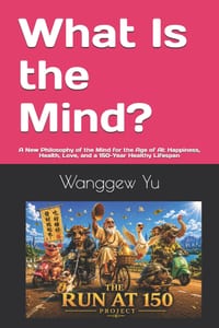 What Is the Mind?: A New Philosophy of the Mind for the Age of AI: Happiness, Health, Love, and a 150-Year Healthy Lifespan cover