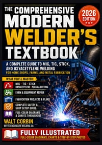 The Comprehensive Modern Welder's Textbook: A Complete Guide to MIG, TIG, Stick, and Oxyacetylene Welding for Home Shops, Farms, and Metal Fabrication cover