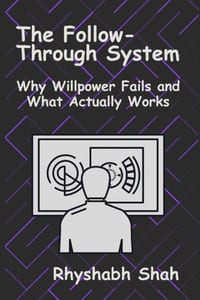 The Follow-Through System: Why Willpower Fails and What Actually Works cover