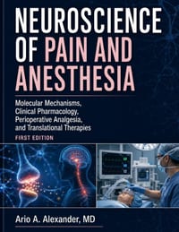 Neuroscience of Pain and Anesthesia: Molecular Mechanisms, Clinical Pharmacology, Perioperative Analgesia, and Translational Therapies cover