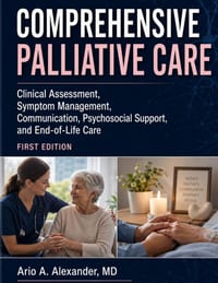 Comprehensive Palliative Care: Clinical Assessment, Symptom Management, Communication, Psychosocial Support, and End-of-Life Care cover