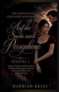 DER INOFFIZIELLE ZUSCHAUER LEITFADEN ZU Auf der Suche nach Persephone STAFFEL 1: Episoden Analysen, Charakter Analysen, Verborgene Bedeutungen, Emotio cover
