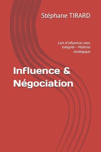 Influence & Négociation: L'art d'influencer avec intégrité - Maîtrise stratégique cover