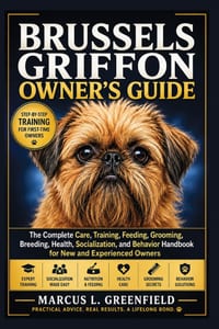 Brussels Griffon Owner's Guide: The Complete Care, Training, Feeding, Grooming, Breeding, Health, Socialization, and Behavior Handbook for New and Exp cover