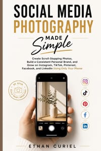 Social Media Photography Made Simple: Create Scroll-Stopping Photos, Build a Consistent Personal Brand, and Grow on Instagram, TikTok, Pinterest, Face cover
