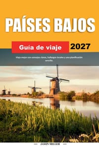 Guía de Viaje Países Bajos 2027: Viaja mejor con consejos claros, hallazgos locales y una planificación sencilla cover