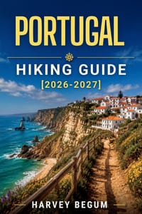 Portugal Hiking Guide 2026-2027: Madeira Levadas, Rota Vicentina, Peneda-Gerês, and Azores Trails with Local Tips cover