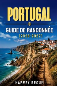 Portugal Guide de Randonnée 2026-2027: Sentiers de Levadas de Madère, Rota Vicentina, Peneda-Gerês et Açores avec conseils locaux cover