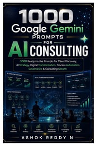 1000 Google Gemini Prompts for AI Consulting: 1000 Ready-to-Use Prompts for Client Discovery, AI Strategy, Digital Transformation, Process Automation, cover