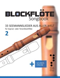 Blockflöte Songbook - 33 Seemannslieder aus aller Welt für Sopran- oder Tenorblockflöte - 2: + Sounds online cover