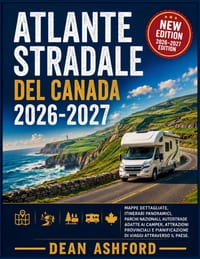 Atlante stradale del Canada 2026-2027: Mappe dettagliate, itinerari panoramici, parchi nazionali, autostrade adatte ai camper, attrazioni provinciali cover