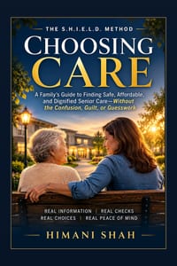 Choosing Care: Assisted Living & Nursing Home Decisions: A Step-by-Step Guide for Families Facing a Sudden Care Decision cover