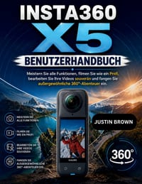 Insta360 X5 Benutzerhandbuch: Meistern Sie alle Funktionen, filmen Sie wie ein Profi, bearbeiten Sie Ihre Videos souverän und fangen Sie außergewöhnli cover