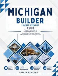 Michigan Builder License Intensive Guide: Focused Preparation for Residential Building Law, Construction Practices, Business Management, and Licensing cover
