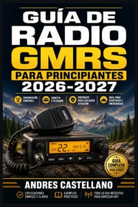 Guía de Radio GMRS para Principiantes 2026-2027: Domina la Comunicación de Emergencia: Configuración, Canales y Uso Práctico para Aventureros, Familia cover