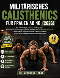 Militärisches Calisthenics Für Frauen AB 40 (2026): Ein vollständiges 28-Tage-Military-Style-Körpergewichtstrainingsprogramm mit täglichen 20-Minuten- cover