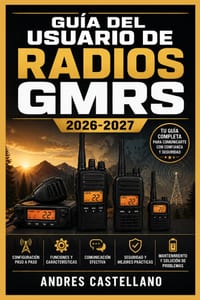 Guía del Usuario de Radios GMRS 2026-2027: Comunicación de Emergencia y Supervivencia para Familias, Autocaravanas y Aventuras al Aire Libre cover