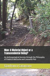 Man: A Material Object or a Transcendental Being?: An Anthropological Journey through the Philosophy of Friedrich Nietzsche and Leonardo Polo cover