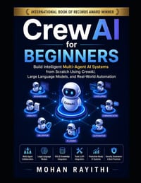 CrewAI for Beginners: Build Intelligent Multi-Agent AI Systems from Scratch Using CrewAI, Large Language Models, and Real-World Automation cover