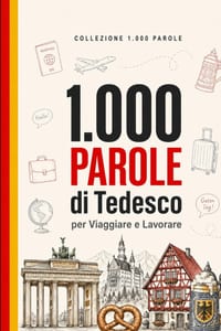 1.000 Parole di Tedesco per Viaggiare e Lavorare: Il vocabolario essenziale di tedesco con pronuncia e frasi di esempio - per viaggiatori e profession cover