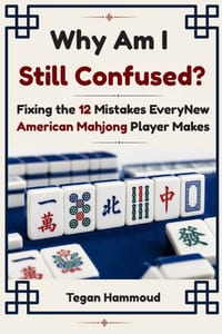 Why Am I Still Confused?: Fixing the 12 Mistakes Every New American Mahjong Player Makes cover