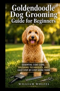 Goldendoodle Dog Grooming Guide for Beginners: Essential Coat Care, Brushing Techniques, and Easy Step-by-Step Home Trims cover