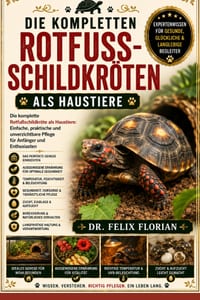Die Kompletten Rotfussschildkröten ALS Haustiere: Die komplette Rotfußschildkröte als Haustiere: Einfache, praktische und unverzichtbare Pflege für An cover