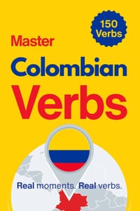 Master Colombian Verbs: Learn 150 Essential Verbs Through Real Colombian Moments cover