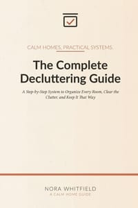 The Complete Decluttering Guide: A Step-by-Step System to Organize Every Room, Clear the Clutter, and Keep It That Way cover