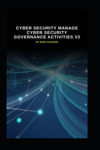Cyber Security Manage Cyber Security Governance Activities v2: Updated information from version 1 cover